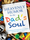 Heavenly Humor for the Dad's Soul (eBook): 75 Inspirational Readings from Fellow Fathers (and Those Who Love Them)